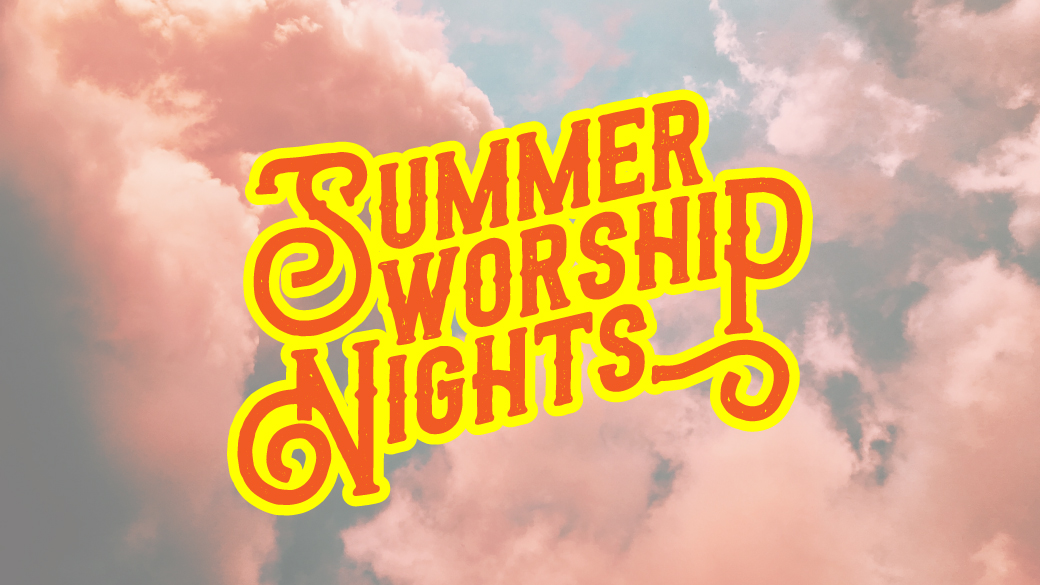 Summer Worship Nights Central Community Church